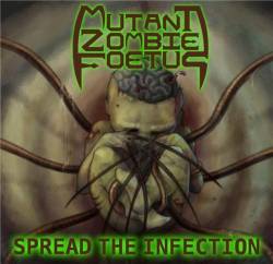Mutant Zombie Foetus : Spread the Infection